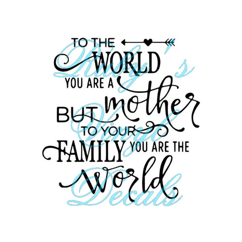 To The World You Are A Mother