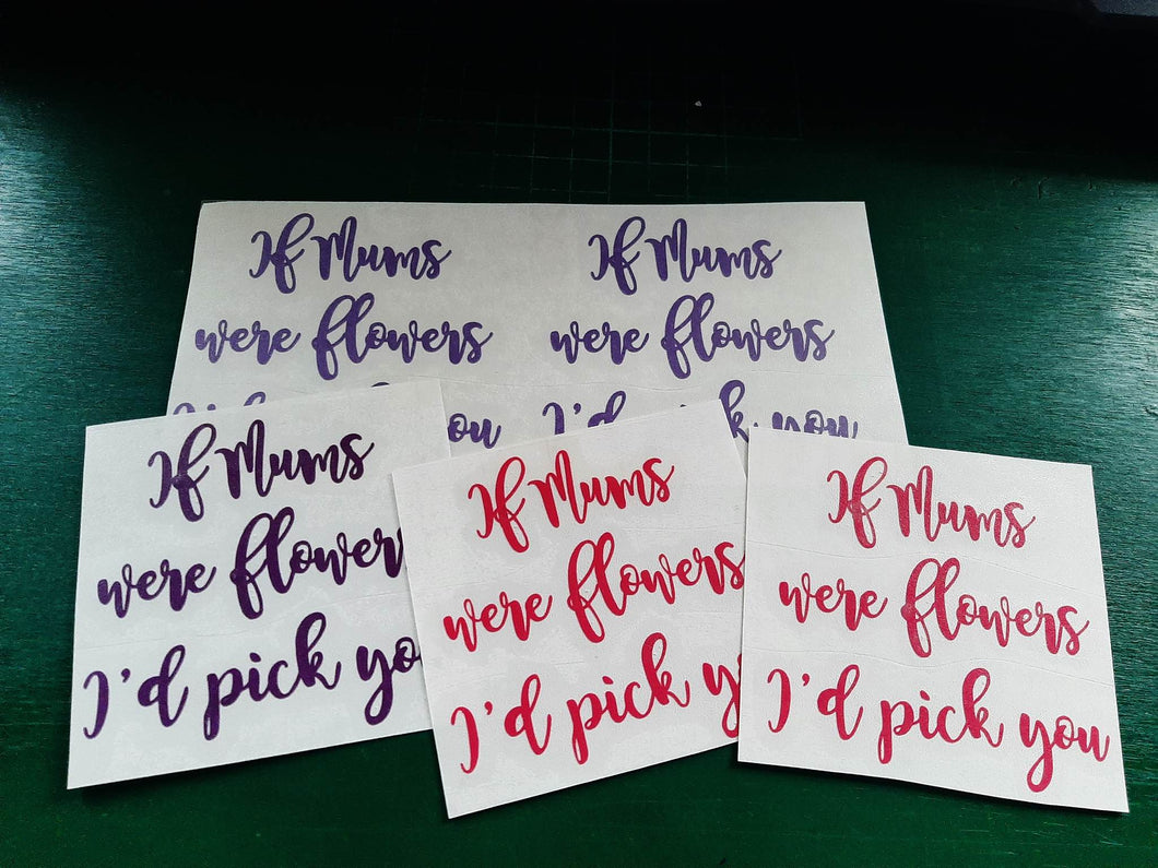 If Mums Were Flowers