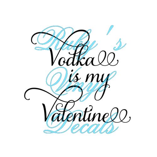 Vodka Is My Valentine