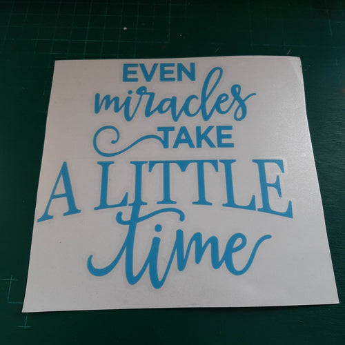 Even Miracles Take A Little Time
