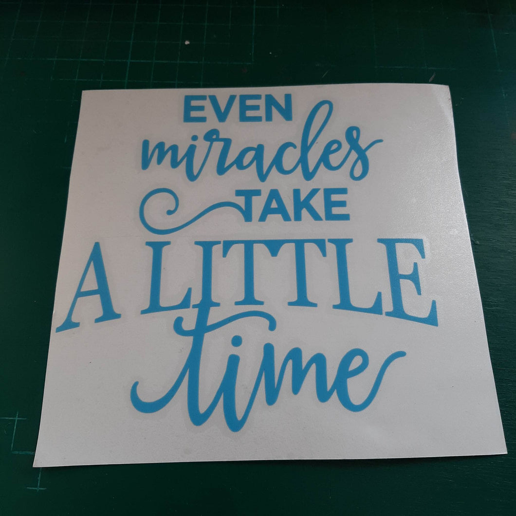 Even Miracles Take A Little Time