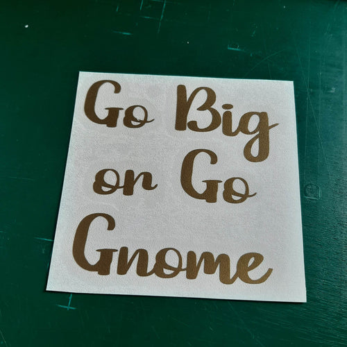 Go Big Or Go Gnome