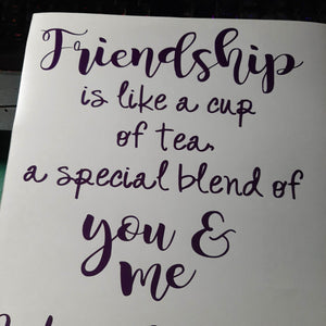 Friendship Is Like A Cup Of Tea