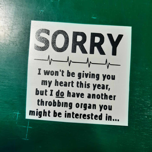 Sorry I Won't Be Giving You