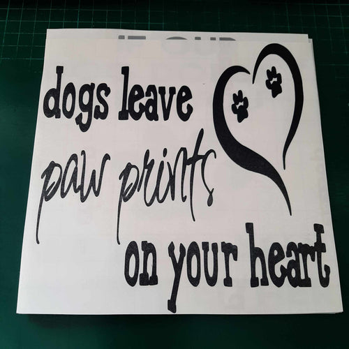 Dogs Leave Paw Prints On Your Heart