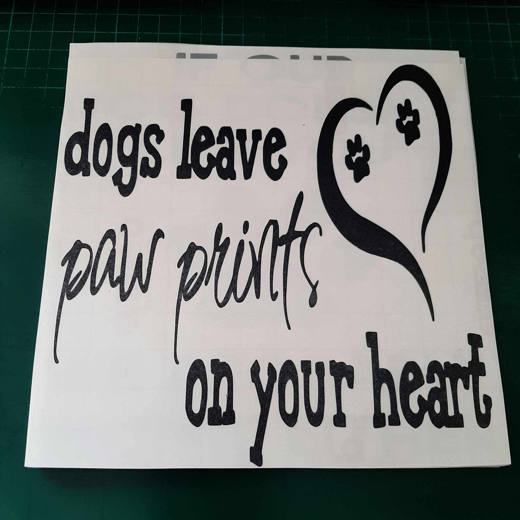 Dogs Leave Paw Prints On Your Heart