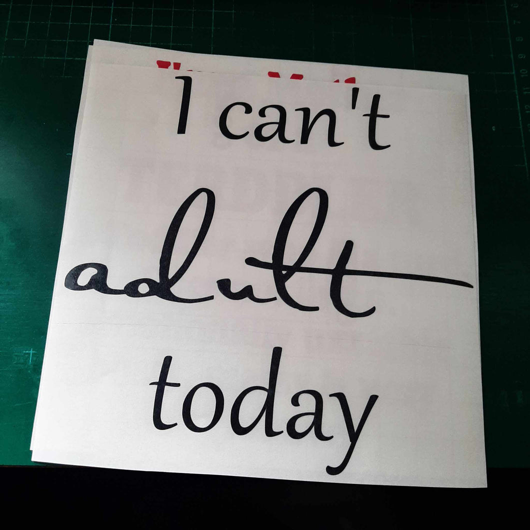 I Can't Adult Today