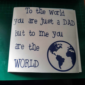 To The World You Are Just A Dad