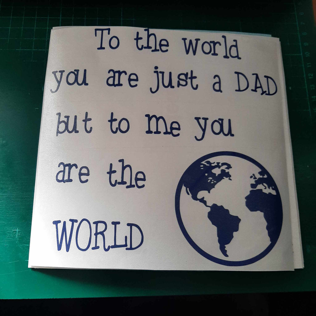 To The World You Are Just A Dad