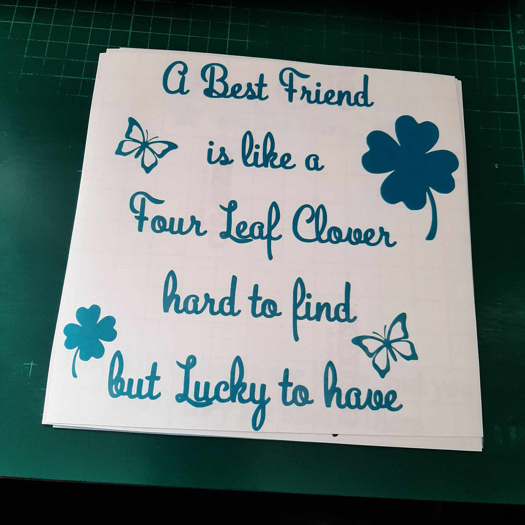 A Good Friend Is Like A Four Leaf Clover
