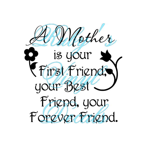 A Mother Is Your First Friend