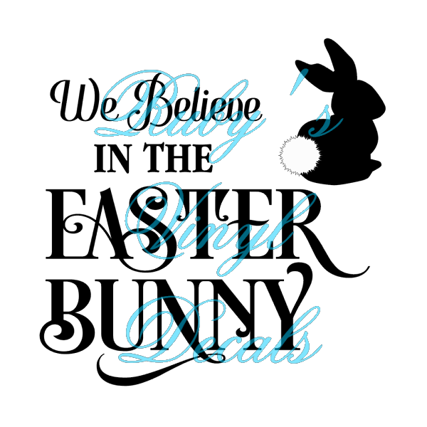 We Believe In The Easter Bunny