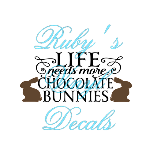 Life Needs More Chocolate Bunnies