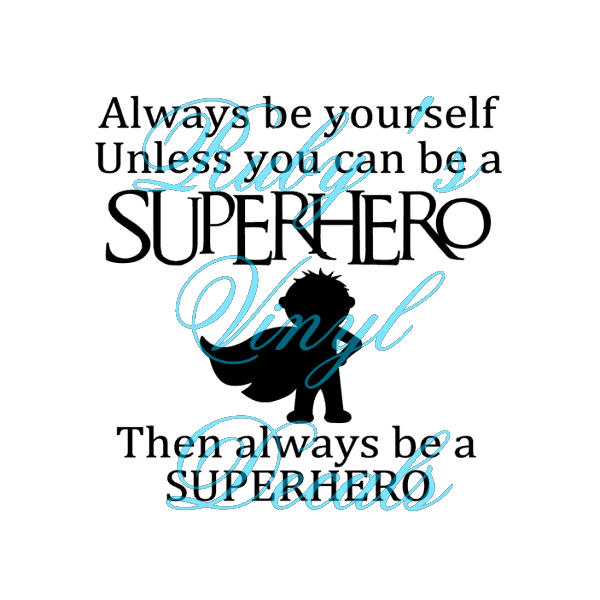 Always Be Yourself - Superhero